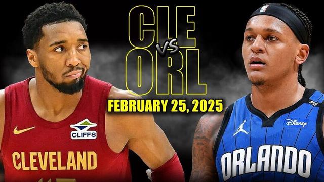 Cleveland Cavaliers vs Orlando Magic Full Game Highlights - February 25, 2025 | NBA Regular Season