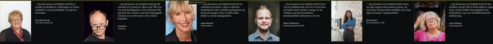 Fortsettelse fra forrige bilde: overfor Subjekt bør dere vurdere et felles søksmål om de nekter å fjerne dere fra sin reklame. Takk igjen!

Dette bildet: Skjermbilde av listen over navn, ansikter og sitater som vises under hver sak på Subjekt. Det er nå 6 stykker der: Trine Skei Grande, Harald Eia, Agnes Moxnes, Mímir Kristjánsson, Sarah Gaulin, og Janne Wilberg.