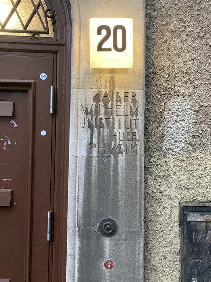Small inscription next to the door: Kaiser Wilhelm Institut für Physik