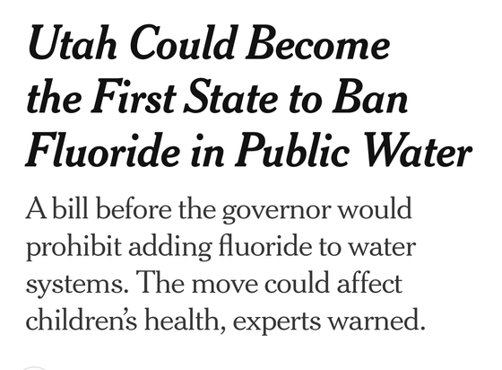 Utah Could Become the First State to Ban Fluoride in Public Water 
—-
A bill before the governor would prohibit adding fluoride to water systems. The move could affect children's health, experts warned.
