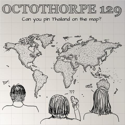 Words read “Octothorpe 129: Can you pin Thailand on the map?” above a black-and-white world map. The backs of John, Alison and Liz’s heads are shown. John is thinking “Yup!”, Liz is thinking “100%”, and Alison is holding Thailand and thinking “???”.