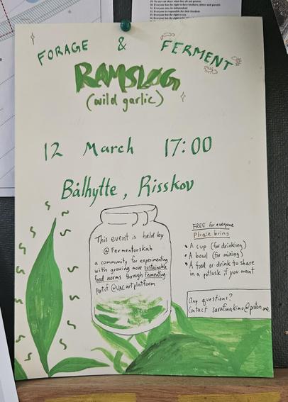 Poster (green on white): 
Forage & Ferment
RAMSLØG
(wild garlic)
12 March 17:00
Bålhytte, Risskov

This event is held by @Fermentorskab a community for experimenting with growing more sustainable food norms through fermenting. Part of @Useful_art_for_communities

FREE for everyone, please bring:
A cup (for drinking)
A bown (for mixing)
A food or drink to share a potluck if you want to participate in that

Any questions? Write to sarafinakimo@proton.me