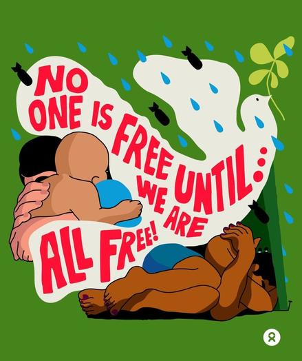 Noone is free until we all are