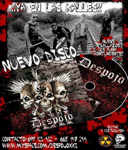 DESPOJO XXI - "Idem" - [CS - 016]
Nueve trallazos de punk contundente desde Reus (Tarragona), dan forma a este disco de título homónimo a la propia banda. Una banda formada a mediados del año 2010, cuando cuatro tipos procedentes de otros grupos musicales como Berberechos Muertos, Pitoste, La Quarentena Negra deciden juntarse para formar DESPOJO XXI. Son temazos desde la Catalunya más rebelde, que seguro no te van a dejar indiferente. Ha sido una larga espera pero ha valido la pena. Si lo tuyo es el punk rebelde, inconformista y protestón "Los Despojo" son tu banda.
créditos
se lanzó el 10 de abril de 2011

Coeditado por las distribuidoras Sarna Social (Balaguer) y Collector's Series DIY (Málaga). 

https://collectorseriesdiy.bandcamp.com/album/cs-16-despojo-xxi