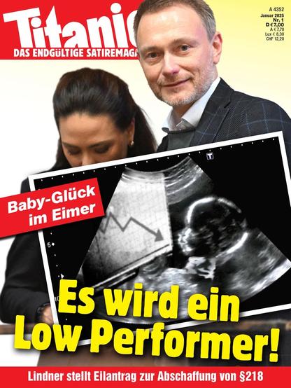 Baby-Glück im Eimer
Es wird ein Low Performer
Lindner stellt Eilantrag zur Abschaffung von Paragraph 218
