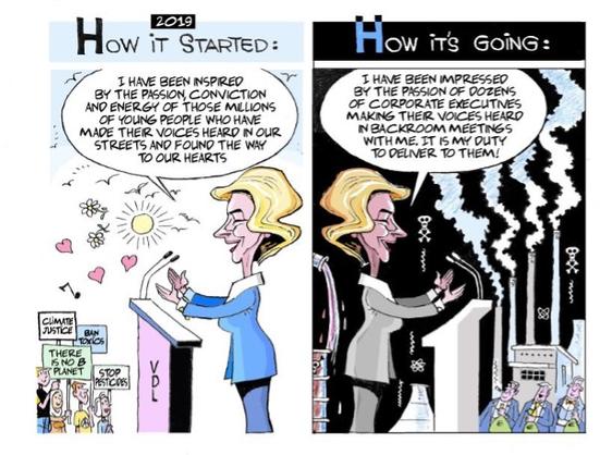 How it's GOiNG: I HAVE BEEN IMPRESSED BY THE PASSION OF DOZENS OF CORPORATE EXECUTIVES MAKING THEIR VOICES HEARD IN BACKROOM MEETINGS WITH ME. IT IS MY DUTY TO DELIVER TO THEM!
How iT STARTED: I HAVE BEEN INSPIRED BY THE PASSION, CONVICTION AND ENERGY OF THOSE MILLIONS OF YOUNG PEOPLE WHO HAVE MADE THEIR VOICES HEARD IN OUR STREETS AND FOUND THE WAY TO OUR HEARTS
CLIMATE JUSTICE BAN TOXiCS THERE IS NO B PLANET STOP PESTICIDES