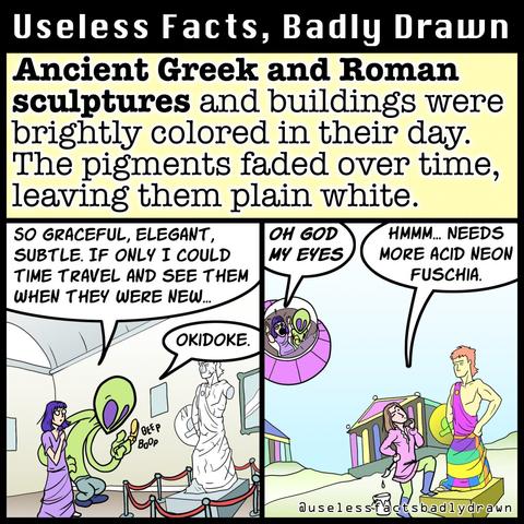 Ancient Greek and Roman sculptures and buildings were brightly colored in their day.
The pigments faded over time, leaving them plain white.