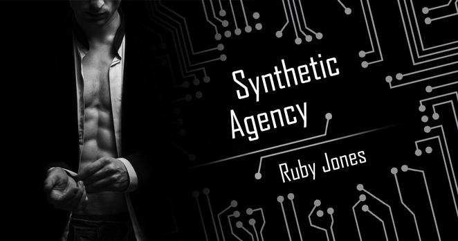 Black and white image of a man in a suit with his shirt open to reveal his abs, adjusting his cuffs, against a background of circuitry. To his right is the text: Synthetic Agency, Ruby Jones.