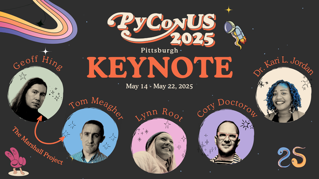 PyCon US 2025 Schedule Keynotes (from left to right): The Marshall Project (Geoff Hing & Tom Meagher), Lynn Root, Cory Doctorow, and Dr. Kari L. Jordan