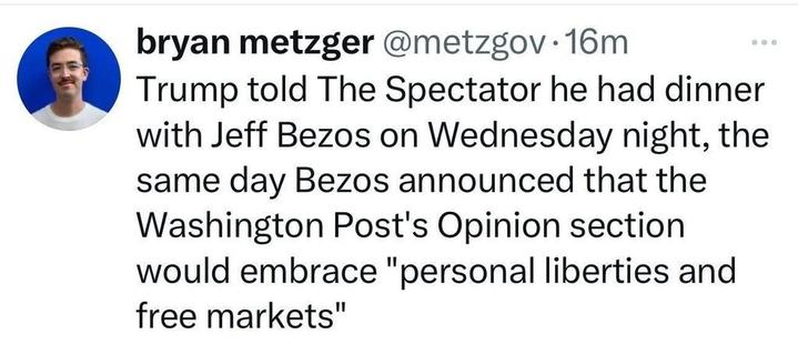 Social media post by bryan metzger (@metzgov) with the text: 'Trump told The Spectator he had dinner with Jeff Bezos on Wednesday night, the same day Bezos announced that the Washington Post’s Opinion section would embrace “personal liberties and free markets.”' The post includes a profile picture of bryan metzger, a person with short dark hair wearing a white shirt, set against a blue background.
