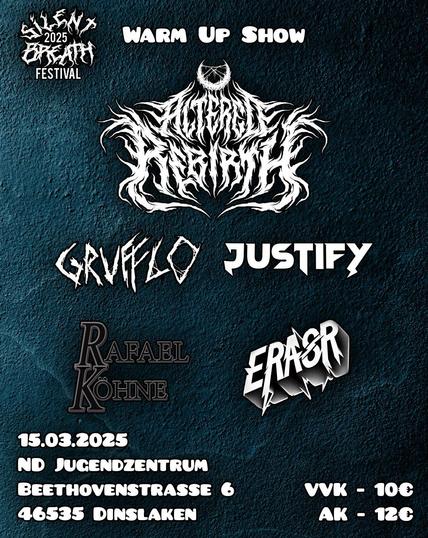 Grafik mit Text: Ankündigung für die Warm Up Show des Silent Breath Festivals. Es enthält die 5 Bandnamen der Newcomer-Bands Altered Rebirth, Grufflo, Justify, ERASR und Rafael Köhne. Weiterhin Datum, Ort und Uhrzeit des Events sowie die Eintrittspreise: 15.03.2025, ND Jugendzentrum, Beethovenstraße 6, 46535 Dinslaken. VVK 10 €, AK 12 €.