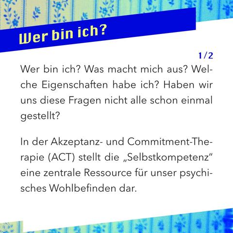 Wer bin ich? Was macht mich aus? Welche Eigenschaften habe ich? Haben wir uns diese Fragen nicht alle schon einmal gestellt?
In der Akzeptanz- und Commitment-Therapie (ACT) stellt die „Selbstkompetenz“ eine zentrale Ressource für unser psychisches Wohlbefinden dar. 
Christian hat sich bei den Recherchen zu seinem Buch „Betätigungsorientierung in der psychiatrischen Ergotherapie“ (im Psychiatrie Verlag erschienen) intensiv mit Verfahren der sogenannten 3. verhaltenstherapeutischen Welle befasst und lädt euch zu diesem spannenden Thema ein.