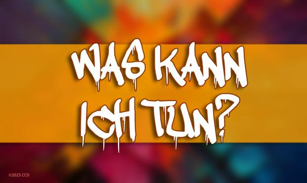 "Was kann ich tun?" Schriftzug in weißer Graffitti Schrift auf orange/buntem Hintergrund Copyright Notiz 2025 CC0