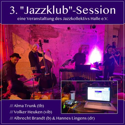 Ein Podcast-Episodenbild. Oben steht weiß auf lila: "3. "Jazzklub"-Session eine Veranstaltung des Jazzkollektivs Halle e.v. 
Darunter ist das Foto eines Jazz-Quartetts. Schlagzeuger, Kontrabassist, Vibraphonis und Posaunistin (v.l.n.r.). Unten links ist ein kleineres Foto eines Laptops und eines Aufnahmegerätes eingeblendet. Ganz unten steht - weiß auf lila: Alma Trunk (tb), Volker Heuken (vib), Albrecht Brandt (b) & Hannes Lingens (dr).