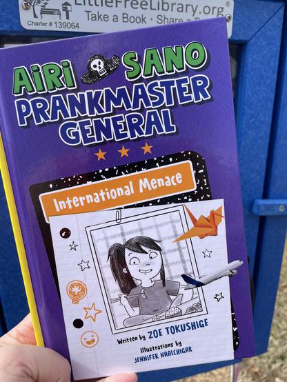 Airi Sano, Prankmaster General :  International Menace
Zoe Tokushige
Jennifer Naalchigar
Philomel Books
Publication date : November 5, 2024
320 pages, Hardcover