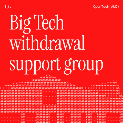 Flyer of OpenTech(AUC) saying "Big Tech Withdrawal Support Group"