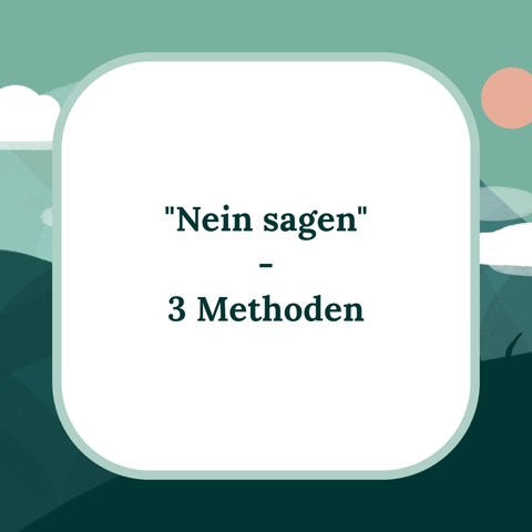 Text-Kachel vor einem stilisierten landschaftlichen Hintergrund.
Text: "Nein sagen" - 3 Methoden