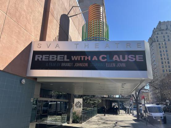 SVA Theatre marquee reading "Rebel with a Clause, a film by Brandt Johnson, starring Ellen Jovin"