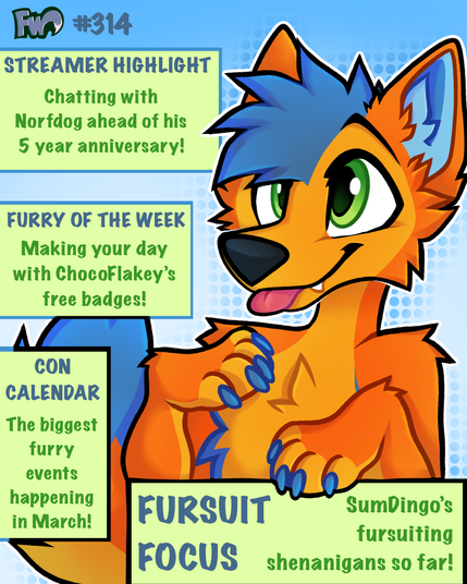 Magazine cover artwork of Sum the dingo smiling and sticking his tongue out. Headlines read 

"STREAMER HIGHLIGHT: Chatting with NorfDog ahead of his 5 year anniversary!

CON CALENDAR: The biggest furry events happening in March!

FURRY OF THE WEEK: Making your day with ChocoFlakey's free badges!

FURSUIT FOCUS: SumDingo's fursuiting shenanigans so far!"