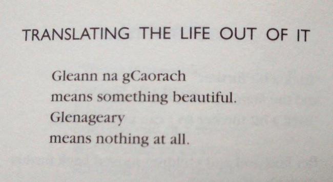 Translating the Life Out of It

Gleann na gCaorach
means something beautiful.
Glenageary 
means nothing at all.