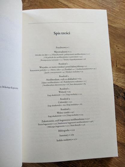 Spis treści: Przedmowa, Wprowadzenie, Rozdział 1: Wszystko, co warto wiedzieć przed dalsza lekturą, Rozdział 2: Neoliberalizm, czyli co dokładnie?, Rozdział 3: Wolność, Rozdział 4: Człowiek, Rozdział 5: Wolny rynek, Zakończenie, czyli hegemonia neoliberalizmu, Bibliografia, Summary, Index osobowy.