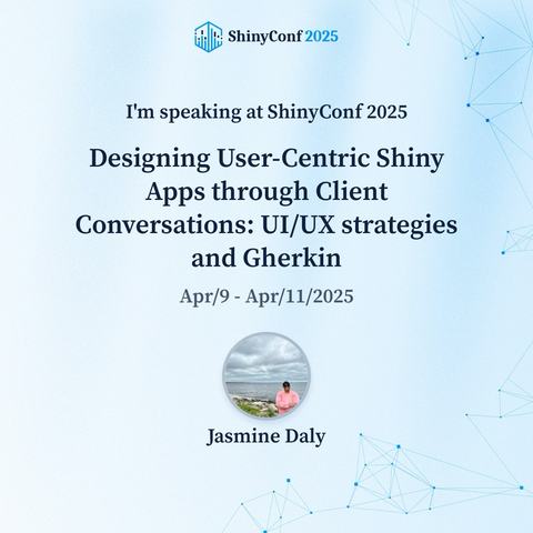 Shiny conf speaker banner for Jasmine Daly. Her talk is titled: Designing user-centric shiny apps through client conversations: UI/UX strategies and Gherkin