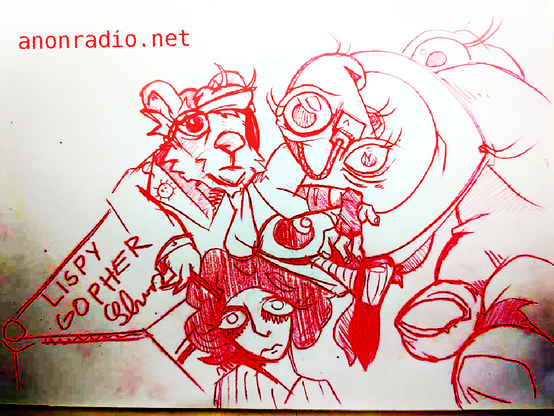 A red drawing of the (green) lisp alien, gopher and Maddie

anonradio.net
LISPY
GOPHER
Show

Show is written cursively.