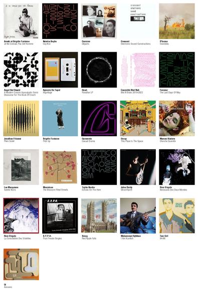 Collage des pochettes des albums de Areski et Brigitte Fontaine (Je Ne Connais Pas Cet Homme), Natalia Beylis (Coy-Koi), Carmine (Départs), Crescent (Electronic Sound Constructions), D'Incise (Incendies), Angel Bat Dawid (A Modern Cosmic Apocalyptic Sonic Discourse For The Book Of Enoch), Aymeric De Tapol (Aiguillage), Dead. (Paradise LP), Ensemble Nist Nah (Bits'N'Bobs 2019-2022), Fennesz (The Last Days Of May), Jonathan Fitoussi (Plein Soleil), Brigitte Fontaine (Pick Up), Garaventa (Casual Drama), Groop (This Place Is The Space), Maman Küsters (Cherche Querelle), Les Marquises (Soleils Noirs), Movietone (The Blossom Filled Streets), Tujiko Noriko (Echoes On The Hem), Jules Reidy (Ghost/Spirit), Rien Virgule (Berceuses Des Deux Mondes), Rien Virgule (La Consolation Des Violettes), S.Y.P.H. (Pure Freude Singles), Smog (Red Apple Falls), Mohammad Syfkhan (I Am Kurdish), Taxi Girl (84-86), Ui (Answers)