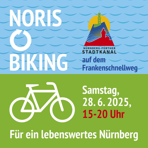 NORIS BIKING NÜRNBERG-FÜRTHER STADTKANAL auf dem Frankenschnellweg Samstag, 28.6. 2025, 15-20 Uhr - Kundgebung Für ein lebenswertes Nürnberg