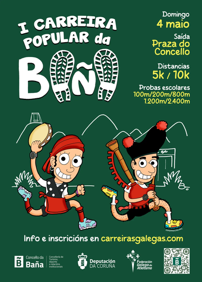 cartel da carreira popular da baña o día 4 de maio. fondo verde con dous personaxes vestidos con traxe tradicional galego branco negro e vermello que parecen ir correndo mentras tocan a gaita e a pandeireta respectivamente. Visten tamén o que parecen zapatillas de correr azuis e amarelas con parches doutras cores. Un parece ter granos nas pernas. O outro leva un anel na orella. Os dous levan un reloxo no pulso dereito. Abaixo do cartel están as entidades que patrocinan o evento: concello da baña, deputación da coruña e a federación galega de atletismo xunto cun código que erre que non se a onde liga, posiblemente á web  para inscribirse na carreira.