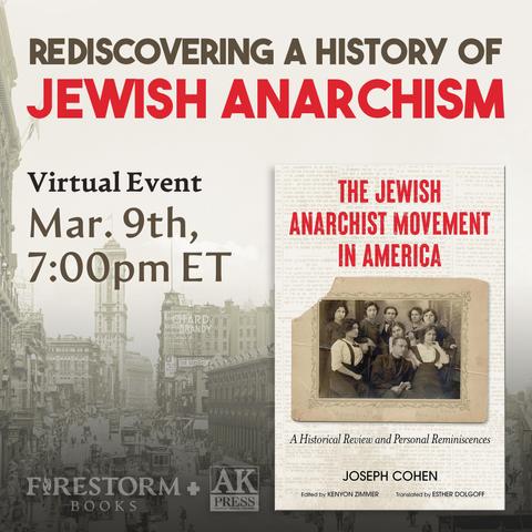 A promotional graphic for Rediscovering a History of Jewish Anarchism, a virtual event hosted by Firestorm Books in partnership with AK Press on March 9th at 7pm ET. The image features the cover of "The Jewish Anarchist Movement in America: A Historical Review and Personal Reminiscences" over a faded photo of Midtown Manhattan in the early 1900s.