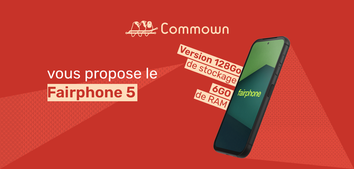 Commown vous propose le Fairphone 5 
Version 128Go de stockage 
6GO de RAM