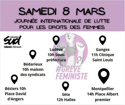 Visuel de Sud Éducation 34 pour les manifestations du 8 mars 2025 :

Samedi 8 mars
Journée internationale de lutte pour les droits des femmes.

Bédarieux : 10h, Maison des syndicats.
Béziers : 10h, Place David d’Angers.
Ganges : 11h, Clinique Saint-Louis.
Lodève : 10h, Sous-Préfecture.
Montpellier : 14h, place Albert 1er.
Sète : 12h, Halles

Riposte Feministe.