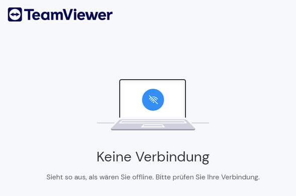 Screenshot der Anmeldeseite von TeamViewer mit einem zentralen Computersymbol, darunter einem großen Text "Keine Verbindung" und klein darunter der Text "Sieht so aus, als wären Sie offline. Bitte prüfen Sie Ihre Verbindung."