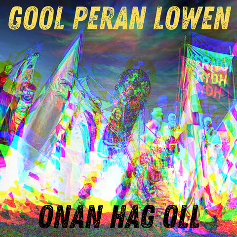 A trippy image of people holding Cornish flags. Text reads "Gool Peran lowen, onan hag oll".