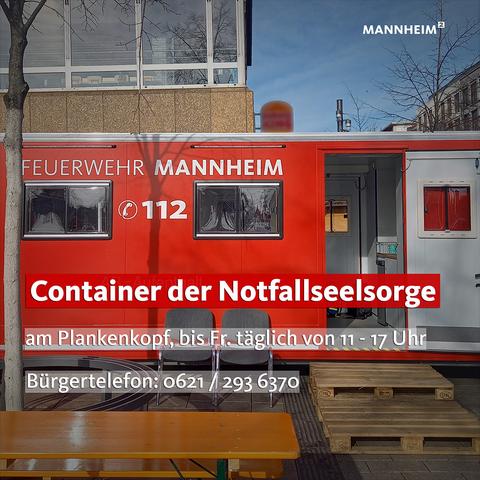 Container der Nofallseelsorge am Plankenkopf. 

Text: "Container der Notfallseelsorge. Am Plankenkopf, bis Fr. täglich von 11 - 17 Uhr. Bürgertelefon: 0621 / 6370."