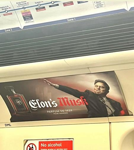 An advertisement in a subway of London: on the left, a parfum bottle with a swastika. On the right, Musk making the nazi salute. In the center, it says: Elon's Musk. Parfum desde 1939. Pour wankers