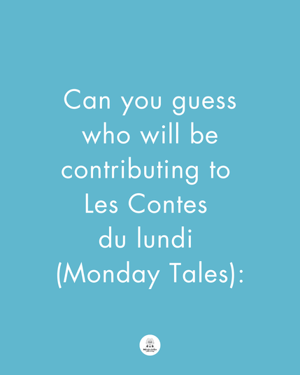 there is this text : Can you guess who will be contributing to 
Les Contes du lundi (Monday Tales):