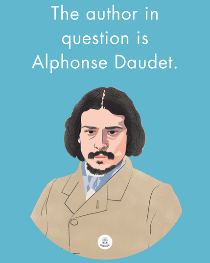 There is an illustration of Alphonse Daudet, french writer and this text: The author in question is Alphonse Daudet.