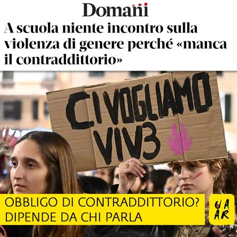 Testata: Domani
Titolo: A scuola niente incontro sulla violenza di genere perché «manca il contraddittorio».
Foto di una manifestazione contro la violenza di genere.
Commento Uaar: Obbligo di contraddittorio? Dipende da chi parla.