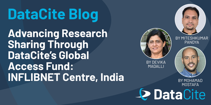 An image featuring the DataCite blog header with the title "Advancing Research Sharing Through DataCite’s Global Access Fund: INFLIBNET Centre, India." It includes the names and photos of contributors.
