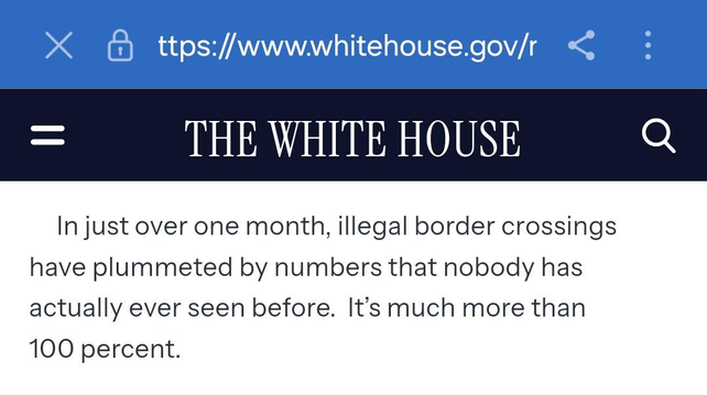 whitehouse.gov screenshot: "In just over one month, illegal border crossings have plummeted by numbers that nobody has actually ever seen before. It's much more than 100 percent."