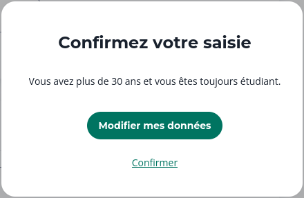 Confirmez votre saisie. Vous avez plus de 30 ans et vous êtes toujours étudiant.