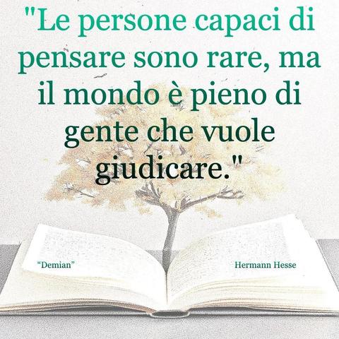 L'immagine digitale riproduce un albero fiorito che sboccia dalle pagine centrali di un libro aperto. In primo piano le scritte: "Le persone capaci di pensare sono rare, ma il mondo è pieno di gente che vuole giudicare.", "Demian di Herman Hesse".