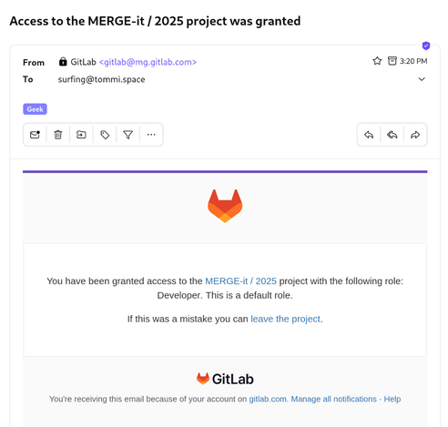 Email screenshot.

Subject: “Access to the MERGE-it / 2025 project was granted”
Body: “You have been granted access to the MERGE-it / 2025 project with the following role: Developer. This is a default role.
If this was a mistake you can leave the project.
You're receiving this email because of your account on gitlab.com. Manage all notifications · Help”