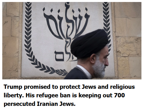 Jewish Telegraph Agency:
Trump promised to protect Jews and religious liberty. His refugee ban is keeping out 700 persecuted Iranian Jews.
