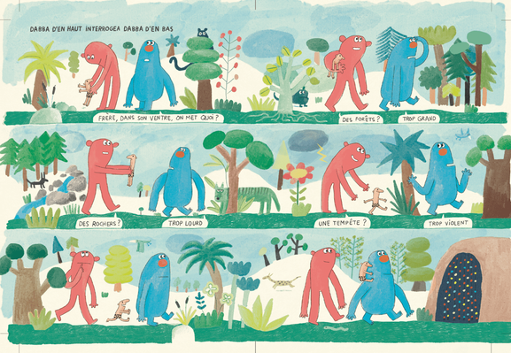 Séquences - les deux Dabbas se promènent, rejoignent leur grotte, accompagnés de la dernière « bête » qu’ils ont créé. Ils réfléchissent à des améliorations // Texte: Dabba d’en haut interrogea Dabba d’en bas: - « Frère, dans son ventre, on met quoi? » - « Des forêts? » - « Trop grand » - « Des rochers? » - « Trop lourd » - « Une tempête? » - « Trop violent » ..