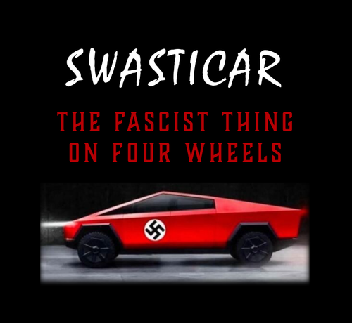 A Tesla truck in red, with a swastika on the door. Headlights on, blurry; appears to be moving, black background. "SWASTICAR - the fascist thing on four wheels"