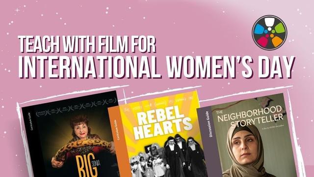Over a dusky rose background studded with white stars, text says: "Teach with Film for International Women's Day." Across the bottom there are Journeys in Film teaching guides for Big Sonia, Rebel Hearts, and The Neighborhood Storyteller. The Journeys in Film logo is in the top right corner.