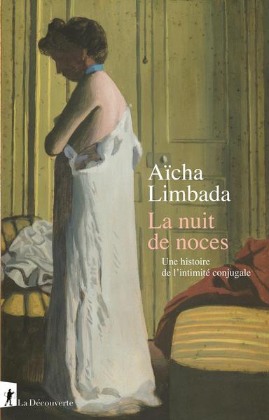 une femme se rhabille, dos au lit

couverture du livre "La nuit de noces - Une histoire de l'intimité conjugale"